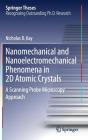 Nanomechanical and Nanoelectromechanical Phenomena in 2D Atomic Crystals: A Scanning Probe Microscopy Approach (Springer Theses) By Nicholas D. Kay Cover Image
