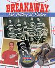 Breakaway!: The History of Hockey By Jaime Winters Cover Image