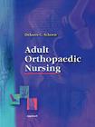 Adult Orthopaedic Nursing By FAAN Schoen, Delores Christina Harmon, RN,C, PhD Cover Image