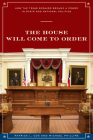 The House Will Come To Order: How the Texas Speaker Became a Power in State and National Politics (Focus on American History Series) Cover Image