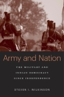 Army and Nation: The Military and Indian Democracy Since Independence By Steven I. Wilkinson Cover Image