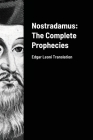 Nostradamus: The Complete Prophecies: Edgar Leoni Translation Cover Image
