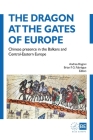 The Dragon at the Gates of Europe: Chinese presence in the Balkans and Central-Eastern Europe By Andrea Bogoni (Editor), Brian F. G. Fabrègue (Editor) Cover Image