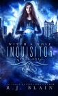 Inquisitor: A Witch & Wolf Novel By R. J. Blain Cover Image