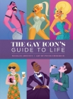 The Gay Icon's Guide to Life By Michael Joosten, Peter Emmerich (Illustrator) Cover Image