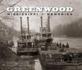 Greenwood: Mississippi Memories, Vol. 1 By Allan Hammons (Contributor), Mary Carol Miller (Contributor), Donny Whitehead (Contributor) Cover Image