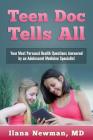 Teen Doc Tells All: Your Most Personal Health Questions Answered by an Adolescent Medicine Specialist By Ilana Newman Cover Image