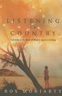 Listening to Country: A Journey to the Heart of What It Means to Belong By Ros Moriarty Cover Image