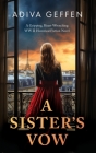 A Sister's Vow: A Gripping, Heart-Wrenching WW2 Historical Fiction Novel By Adiva Geffen Cover Image