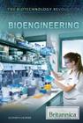 Bioengineering (Biotechnology Revolution) By Elizabeth Lachner (Editor) Cover Image