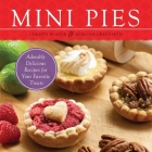 Mini Pies: Adorable and Delicious Recipes for Your Favorite Treats Cover Image