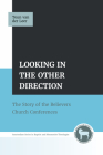 Looking in the Other Direction: The Story of the Believers Church Conferences By Teun Van Der Leer Cover Image