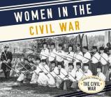 Women in the Civil War (Essential Library of the Civil War) By Kari A. Cornell Cover Image