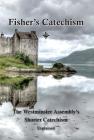 Fisher's Catechism: The Westminster Assembly's Shorter Catechism Explained Cover Image