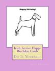 Irish Terrier Happy Birthday Cards: Do It Yourself By Gail Forsyth Cover Image