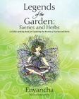 Legends of the Garden: Faeries and Herbs - A Child's Activity Book for Exploring the Worlds of Faeries and Herbs By Enyancha Cover Image
