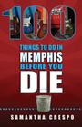 100 Things to Do in Memphis Before You Die Cover Image