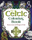 The Celtic Coloring Book: Knots, Letters and Designs to Color By Tansy Willow Cover Image