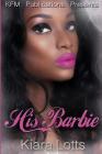 His Barbie By Kiara Lotts, Keynada Mustapha (Editor), Keynada Mustapha (Illustrator) Cover Image