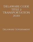 Delaware Code Title 2 Transportation 2020 Cover Image