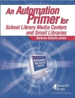 An Automation Primer for School Library Media Centers Cover Image