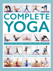Complete Yoga: A Step-By-Step Guide to Yoga and Meditation from Getting Started to Advanced Techniques By Judy Smith, Bel Gibbs, Doriel Hall Cover Image
