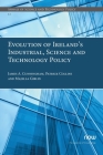 Evolution of Ireland's Industrial, Science and Technology Policy (Annals of Science and Technology Policy) Cover Image