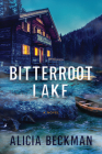 Bitterroot Lake: A Novel By Alicia Beckman Cover Image