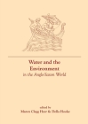 Water and the Environment in the Anglo-Saxon World (Exeter Studies in Medieval Europe Lup) By Maren Clegg Hyer (Editor), Della Hooke (Editor) Cover Image
