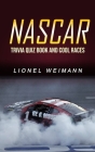 Nascar: Trivia Quiz Book and Cool Races By Lionel Weimann Cover Image