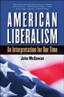 American Liberalism: An Interpretation for Our Time (H. Eugene and Lillian Youngs Lehman) By John McGowan Cover Image