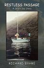 Restless Passage: A Short Sea Story By Richard Byhre Cover Image