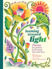 Leaning toward Light: Poems for Gardens & the Hands That Tend Them Cover Image