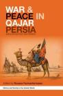 War and Peace in Qajar Persia: Implications Past and Present (History and Society in the Islamic World) By Roxane Farmanfarmaian (Editor) Cover Image