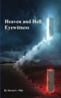 Heaven and Hell Eyewitness By Steven C. Pike, Kelly Freestone (Editor), Alice Pike (Editor) Cover Image