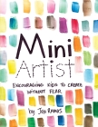 Mini Artist - Encouraging Kids to Create Without Fear By Jen Ramos Cover Image