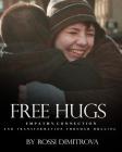 Free Hugs: Empathy, Connection and Transformation Through Hugging By Rossi Dimitrova Cover Image