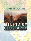 Military Geography: For Professionals and the Public By John M. Collins Cover Image