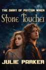 The Diary of Payton Wren: Stone Toucher By Julie Parker Cover Image