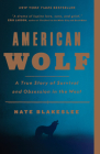 American Wolf: A True Story of Survival and Obsession in the West By Nate Blakeslee Cover Image