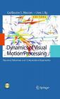 Dynamics of Visual Motion Processing: Neuronal, Behavioral, and Computational Approaches [With DVD] By Guillaume S. Masson (Editor), Uwe J. Ilg (Editor) Cover Image