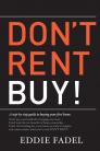 Don't Rent Buy!: A Step-by-Step Guide to Buying Your First Home By Eddie Fadel Cover Image