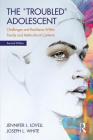 The Troubled Adolescent: Challenges and Resilience Within Family and Multicultural Contexts By Jennifer Lovell, Joseph L. White Cover Image
