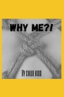 Why Me?!: Poems surrounding Endometriosis and Other Health Issues Cover Image