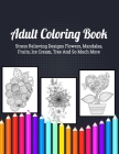 Adult Coloring Book: An Adult Coloring Book with Detailed Trees, Ice Cream, Fruits, Flowers, Eggs, Foods, Patterns Stress Relieving Flower Cover Image