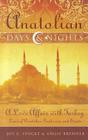 Anatolian Days & Nights: A Love Affair with Turkey: Land of Dervishes, Goddesses, and Saints By Joy E. Stocke, Angie Brenner Cover Image