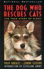 The Dog Who Rescues Cats: The True Story of Ginny By Philip Gonzalez Cover Image