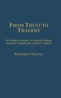 From Trust to Tragedy: The Political Memoirs of Frederick Nolting, Kennedy's Ambassador to Diem's Vietnam By Lindsay Nolting Cover Image
