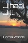 Jihadi Jill By Lorna Woods Cover Image