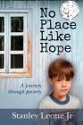 No Place Like Hope: A journey through poverty By Stanley Leone Jr Cover Image